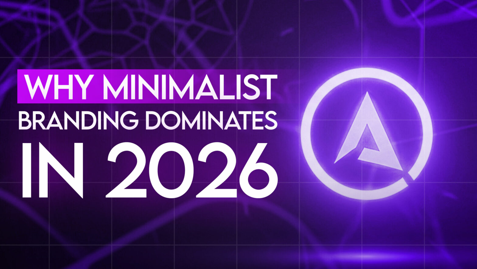 Why minimalist branding dominates in 2026, with a clean, modern logo on a purple digital background, highlighting its impact on brand identity design and conversions.